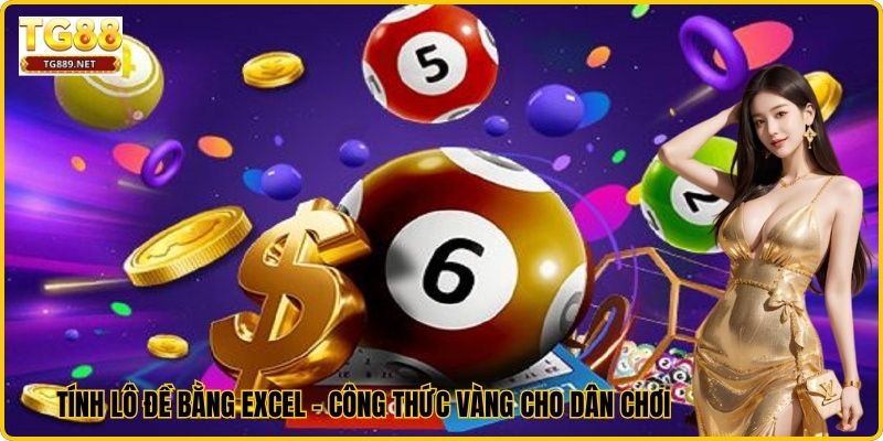 Tính Lô Đề Bằng Excel - Công Thức Vàng Cho Dân Chơi